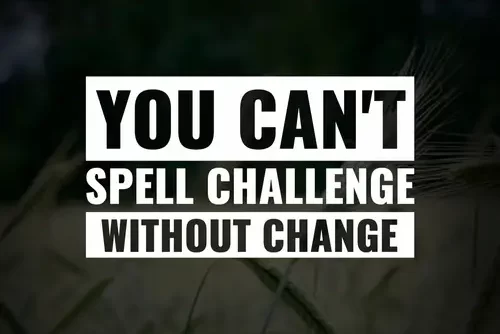 Inspirational,And,Motivational,Quotes.,You,Can't,Spell,Challenge,Without,Change